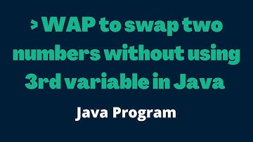 Swap of Two Numbers | Program to swap two numbers without third variable in Java | Java Program
