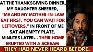 At Thanksgiving, My Daughter Sneered, Me And My Mother-In-Law Go First. You Can Wait For Leftovers