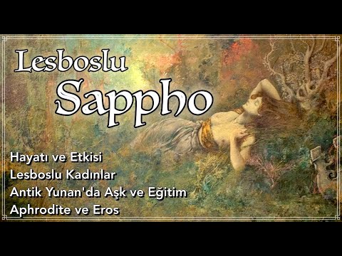 Sappho: Antik Yunan&rsquo;ın Büyük Ozanı, Lesboslu Kadınlar, Aphrodite ve Eros (Çağ Akarken, 1. Bölüm)
