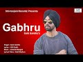 Lyrical  gabhru  audio song  sarb sandhu  latest punjabi song  munda punjab da  ffr punjabi