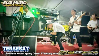 Tersesat / ELIS MUSIC / Live Tj enim Desa Keban agung dusun 1 Kec Lawang kidul Kab Muara enim