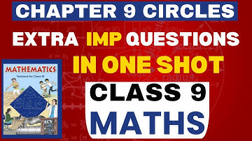 Class 9 | Maths | Chapter 9 Circles | Extra important Questions for Exams | one shot| CBSE - 2025