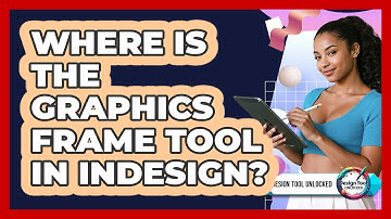 Where Is The Graphics Frame Tool In InDesign?