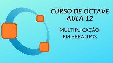 Curso de Octave - Multiplicação em Arranjos #12
