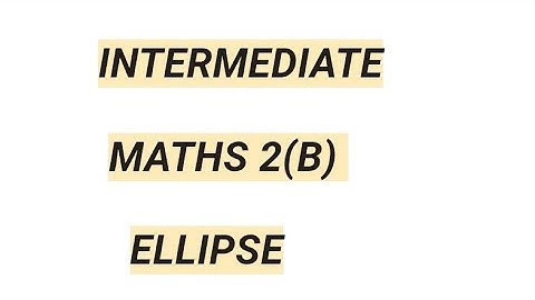 Intermediate maths 2(B) ELLIPSE  equation of tangent and normal