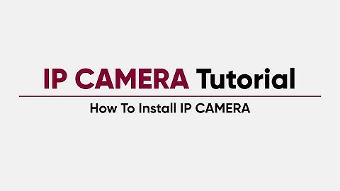 How To Install IP Camera