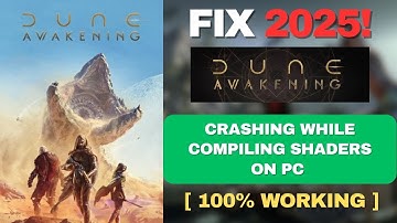 Fix Dune: Awakening Crashing While Compiling Shaders on PC 🔧 (Shader Crash Fix)