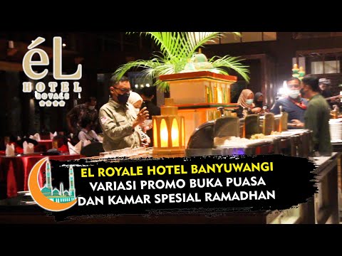 EL ROYALE HOTEL BANYUWANGI VARIASI PROMO BUKA PUASA DAN KAMAR SPESIAL RAMADHAN