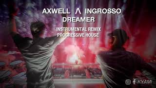 Axwell Λ Ingrosso Dreamer Instrumental Progressive House Remix Axwell Λ Ingrosso Dreamer Instrumental Progressive House Remix