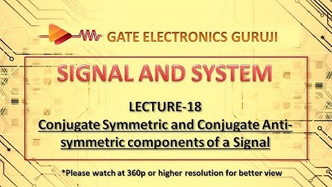 GATE | Signal & System | Lecture 18 | Conjugate Symmetric & Conjugate Anti-symmetric Components