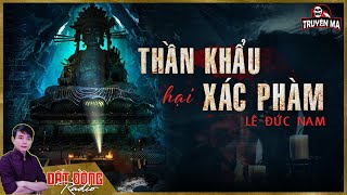 Truyện ma : THẦN KHẨU HẠI XÁC PHÀM - Cái kết cho tên thần y lừa lọc | Nguyễn Huy