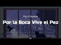 Por la Boca Vive el Pez - Fito &amp; Fitipaldis / Letra