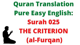 Quran Translation Pure Easy English: Surah 025 THE CRITERION (al-Furqan)