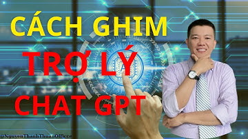 Cách Ghim Trợ Lý Chat GPT | Nguyễn Thanh Thuận