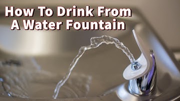 How To Drink From A Water Fountain