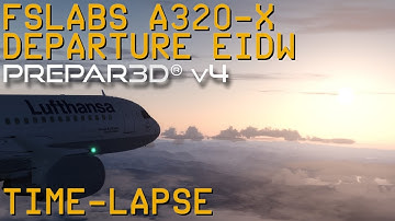 Time-lapse | FSLabs A320-X | Lufthansa | EIDW Departure | P3D V4.5 | VATSIM | 11JUN20