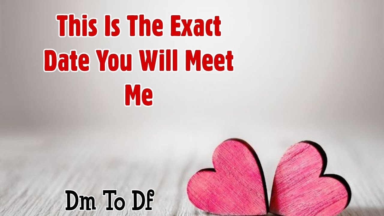 Dm To Df Love Message - This Is The Exact Date You Will Meet Me#dmtodf ...