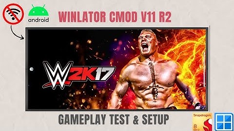 Winlator Cmod v11R2 - WWE 2K17 | Android Gameplay Test  | Snapdragon 8gen2