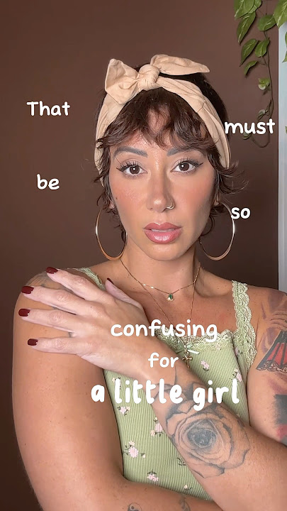 That must be so confusing for a little girl