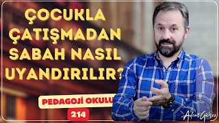 Pedagoji Okulu - 214 Çocukla Çatışmadan Sabahları Nasıl Uyandırılır?