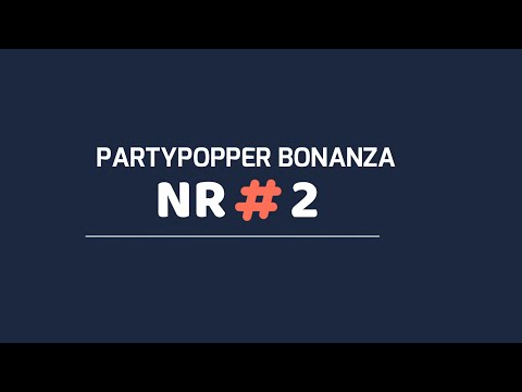 PARTYPOPPER BONANZA #2 - Highlight video!