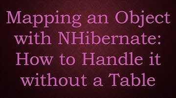 Mapping an Object with NHibernate: How to Handle it without a Table