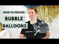 How to Inflate Bubble Balloons | Types of Bubbles and How to Attach Bubbles to Balloon Garlands