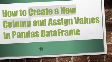 How to Create a New Column and Assign Values in Pandas DataFrame