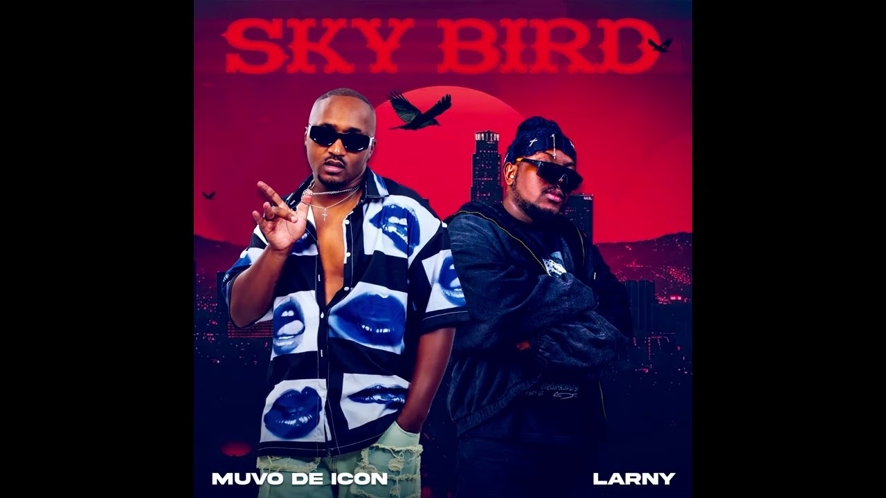 Watch Muvo De Icon X Larny - Sky Bird on YouTube Watch Muvo De Icon X Larny - Sky Bird on YouTube
