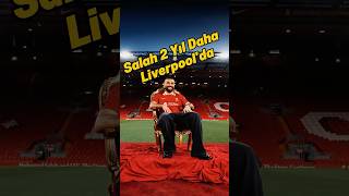 Muhammed Salah 2 Yıl Daha Liverpoolda Tahta Yeniden Oturdu