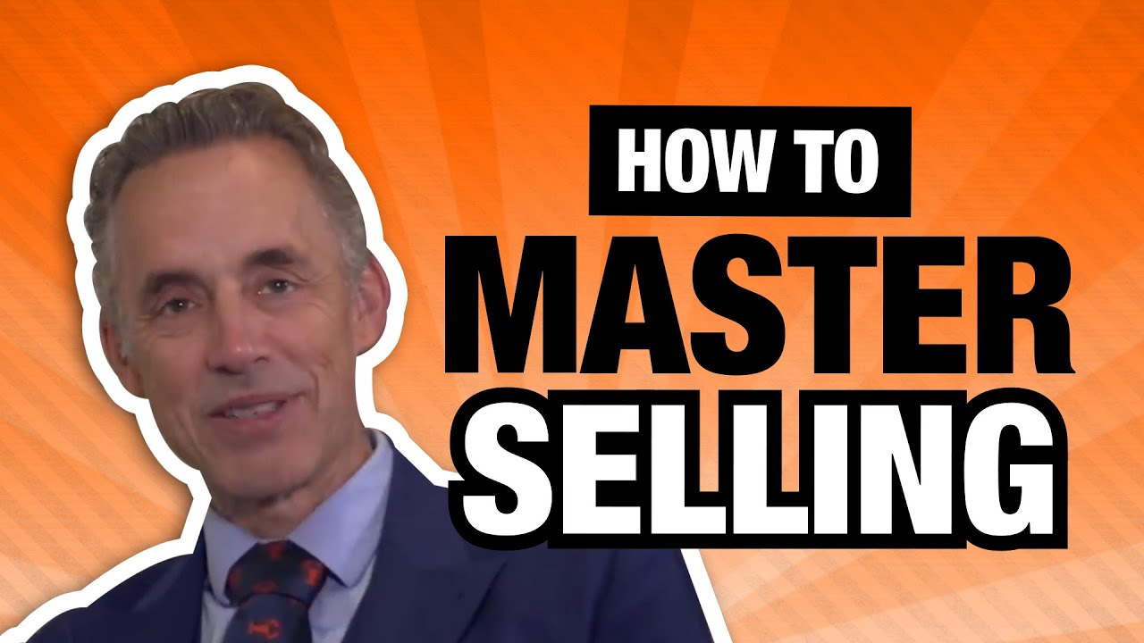 Jordan Peterson Reveals How To Master The Art Of Selling