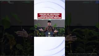 Jokowi ke Uni Eropa: Jangan Paksa Kita Ekspor Barang Mentah screenshot 4