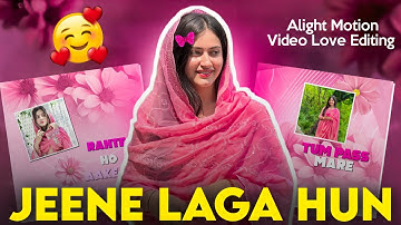 Jeene Laga Hun | Alight Motion Love Video Editing Tutorial