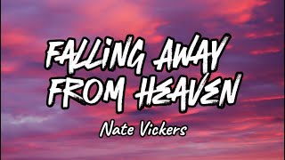 Nate Vickers - Falling Away From Heaven (Lyrics)