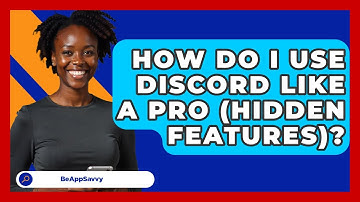 How Do I Use Discord Like A Pro (hidden Features)? - Be App Savvy
