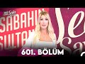 Sabahn sultan seda sayan 601 blm 25 nisan 2024