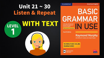 (Unit 21~30) Basic Grammar in Use 4e ◾ Listen and Repeat Example Sentences ◾ With Text (MP3 Audio)