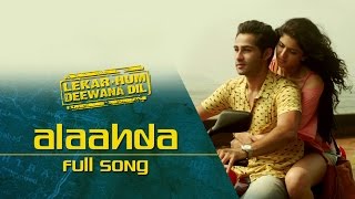 Video thumbnail of "Alaahda (Full Video Song) | Lekar Hum Deewana Dil | Armaan Jain & Deeksha Seth"