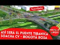 Así será el Nuevo Puente Tibanica entre Soacha Ciudad Verde y Bogotá Bosa - Proyectos Urbanos 🇨🇴