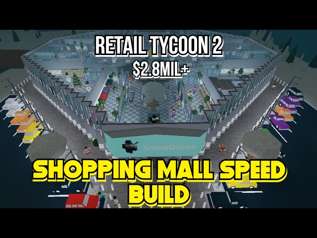 Speedbuilding a HUGE mall in Roblox Retail Tycoon 2! 