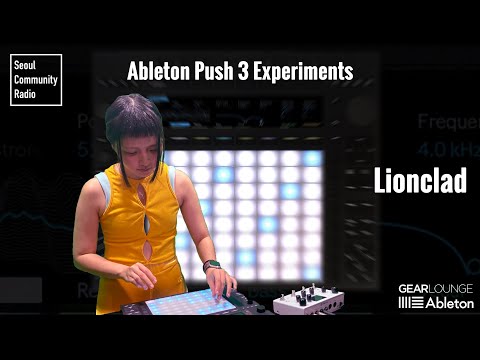 Lionclad Live set with Ableton Push 3 - Gearlounge x Ableton x Seoul Community Radio