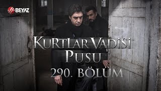 Kurtlar Vadisi Pusu 290 Bölüm Beyaz Tv Full Hd