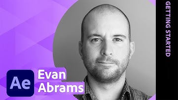 Getting Started in Adobe After Effects with Evan Abrams - 2 of 2 | Adobe Creative Cloud