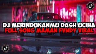 Download Lagu DJ MERINDUKANMU DASH UCIHA || FULL SONG MAMAN FANDY VIRAL TIKTOK MP3