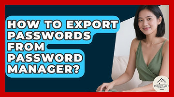 How To Export Passwords From Password Manager? - Minimalist Home Life