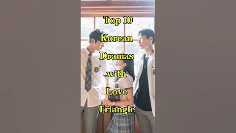 Top 10 Korean Dramas with Love Triangle (part 1) #kdrama #kdramalover #viralvideo
