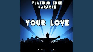 Your Love (Karaoke Version) (Originally Performed By Nicole Scherzinger)