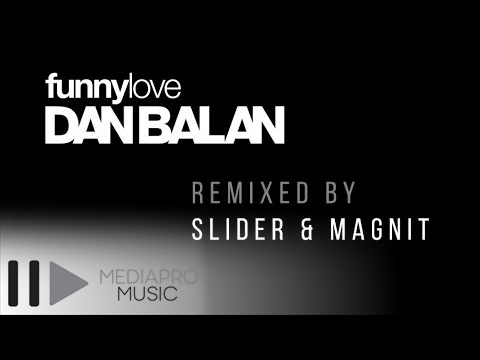 Dan Balan Vs. Slider & Magnit - Funny Love | Remix