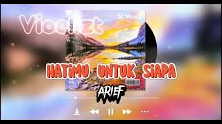 Arief - Hatimu Untuk Siapa | Lirik ( Original Version )