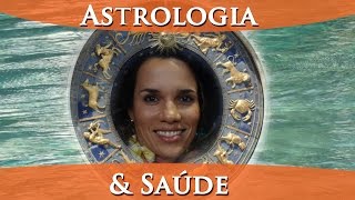 Astrologia E Saúde - Saúde Dos Signos - Por Paula Pires